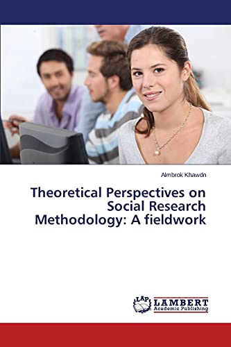 Beispielbild fr Theoretical Perspectives on Social Research Methodology: A fieldwork zum Verkauf von Lucky's Textbooks