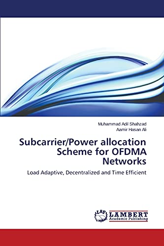 Stock image for Subcarrier/Power allocation Scheme for OFDMA Networks: Load Adaptive, Decentralized and Time Efficient for sale by Lucky's Textbooks