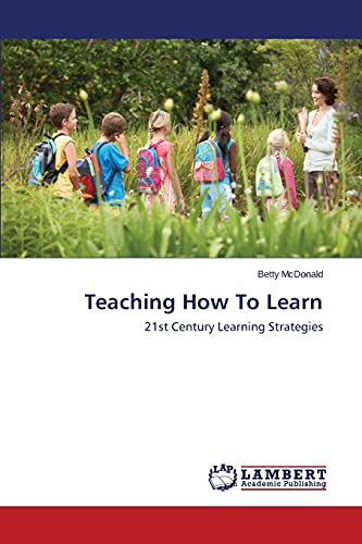 Stock image for Teaching How To Learn: 21st Century Learning Strategies for sale by Lucky's Textbooks