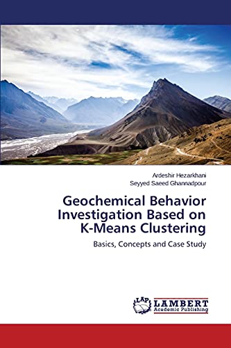 Beispielbild fr Geochemical Behavior Investigation Based on K-Means Clustering zum Verkauf von Chiron Media