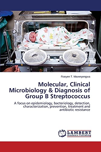 Beispielbild fr Molecular, Clinical Microbiology & Diagnosis of Group B Streptococcus zum Verkauf von Chiron Media