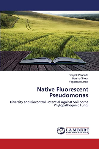 Stock image for Native Fluorescent Pseudomonas: Diversity and Biocontrol Potential Against Soil borne Phytopathogenic Fungi for sale by Lucky's Textbooks