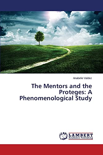 9783659814075: The Mentors and the Proteges: A Phenomenological Study