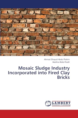 Stock image for Mosaic Sludge Industry Incorporated into Fired Clay Bricks for sale by Lucky's Textbooks