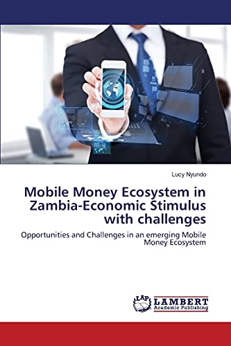 Imagen de archivo de Mobile Money Ecosystem in Zambia-Economic Stimulus with challenges a la venta por Chiron Media