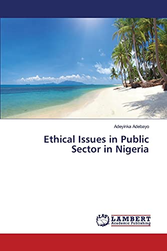Imagen de archivo de Ethical Issues in Public Sector in Nigeria a la venta por Chiron Media
