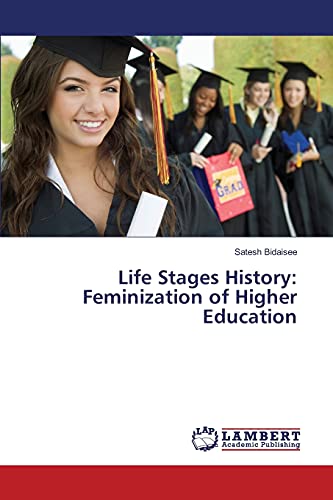 9783659820502: Life Stages History: Feminization of Higher Education