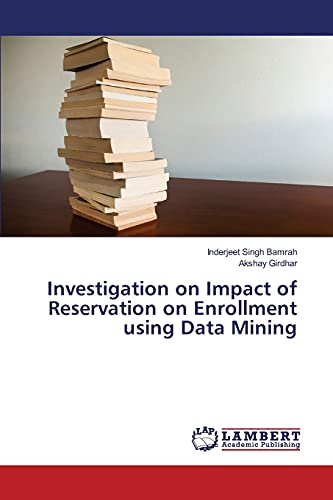 Stock image for Investigation on Impact of Reservation on Enrollment using Data Mining for sale by Lucky's Textbooks