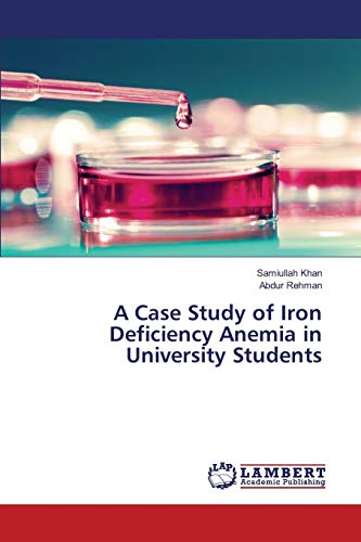 Imagen de archivo de A Case Study of Iron Deficiency Anemia in University Students a la venta por Lucky's Textbooks