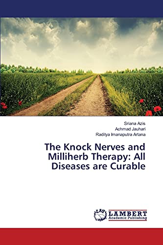 Imagen de archivo de The Knock Nerves and Milliherb Therapy: All Diseases are Curable a la venta por Chiron Media