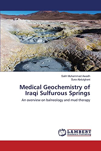 9783659827969: Medical Geochemistry of Iraqi Sulfurous Springs: An overview on balneology and mud therapy