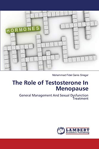 Imagen de archivo de The Role of Testosterone In Menopause: General Management And Sexual Dysfunction Treatment a la venta por Lucky's Textbooks