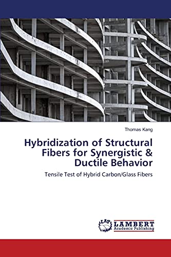Imagen de archivo de Hybridization of Structural Fibers for Synergistic & Ductile Behavior a la venta por Chiron Media