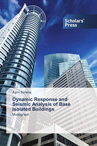 Imagen de archivo de Dynamic Response and Seismic Analysis of Base Isolated Buildings: Monograph a la venta por Revaluation Books