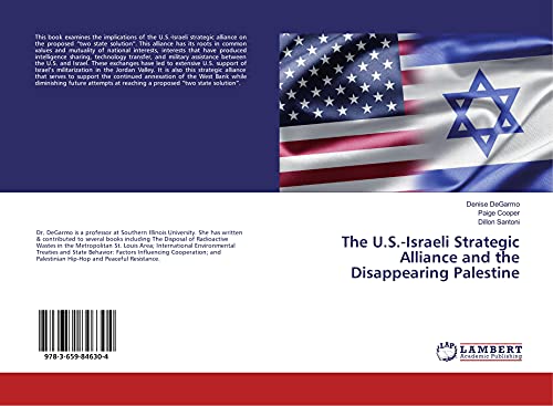 9783659846304: The U.S.-Israeli Strategic Alliance and the Disappearing Palestine