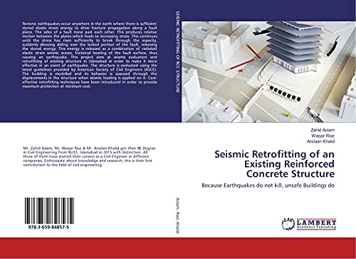 Stock image for Seismic Retrofitting of an Existing Reinforced Concrete Structure: Because Earthquakes do not kill, unsafe Buildings do for sale by Revaluation Books