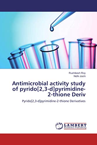 Imagen de archivo de Antimicrobial activity study of pyrido[2,3-d] pyrimidine-2-thione Deriv: Pyrido[2,3-d] pyrimidine-2-thione Derivatives a la venta por Revaluation Books