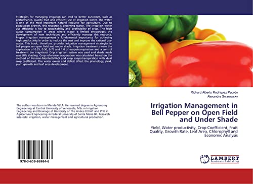 Imagen de archivo de Irrigation Management in Bell Pepper on Open Field and Under Shade: Yield, Water productivity, Crop Coefficient, Fruit Quality, Growth Rate, Leaf Area, Chlorophyll and Economic Analysis a la venta por Revaluation Books