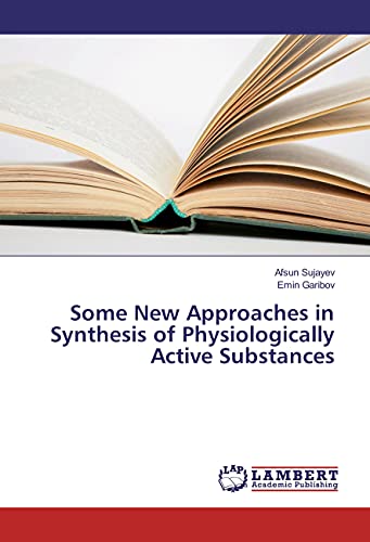 9783659869860: Some New Approaches in Synthesis of Physiologically Active Substances