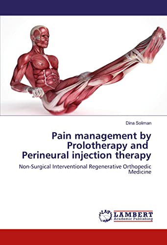 Beispielbild fr Pain management by Prolotherapy and Perineural injection therapy: Non-Surgical Interventional Regenerative Orthopedic Medicine zum Verkauf von Books Unplugged
