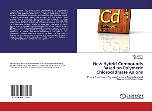 9783659878374: New Hybrid Compounds Based on Polymeric Chlorocadmate Anions: Crystal Structures, Physico-Chemical Properties and Theoretical Calculations