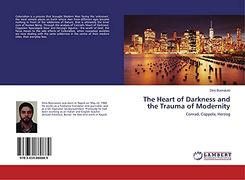 9783659880889: The Heart of Darkness and the Trauma of Modernity: Conrad, Coppola, Herzog