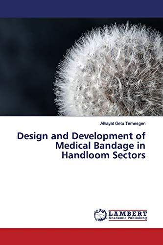 Stock image for Design and Development of Medical Bandage in Handloom Sectors for sale by Lucky's Textbooks