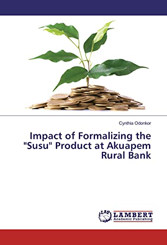 Imagen de archivo de Impact of Formalizing the "Susu" Product at Akuapem Rural Bank a la venta por Revaluation Books