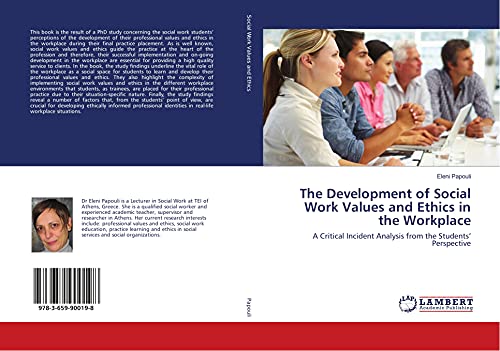 Imagen de archivo de The Development of Social Work Values and Ethics in the Workplace: A Critical Incident Analysis from the Students  Perspective a la venta por Revaluation Books