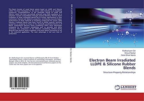 Stock image for Electron Beam Irradiated LLDPE & Silicone Rubber Blends: Structure-Property Relationships for sale by Revaluation Books