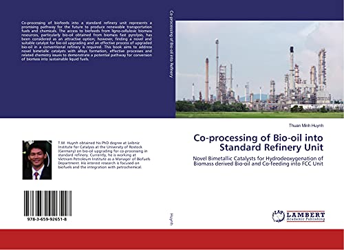 Stock image for Co-processing of Bio-oil into Standard Refinery Unit: Novel Bimetallic Catalysts for Hydrodeoxygenation of Biomass derived Bio-oil and Co-feeding into FCC Unit for sale by Revaluation Books