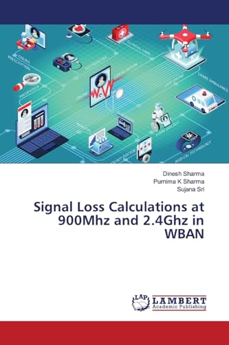 Stock image for Signal Loss Calculations at 900Mhz and 2.4Ghz in WBAN for sale by Lucky's Textbooks