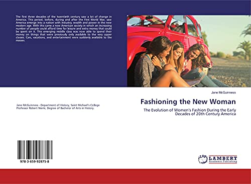 Imagen de archivo de Fashioning the New Woman: The Evolution of Women  s Fashion During the Early Decades of 20th Century America a la venta por WorldofBooks