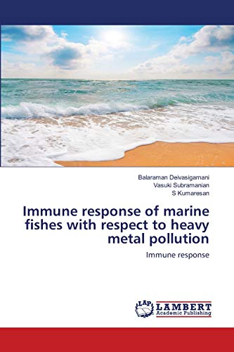 Stock image for Immune response of marine fishes with respect to heavy metal pollution: Immune response for sale by Lucky's Textbooks