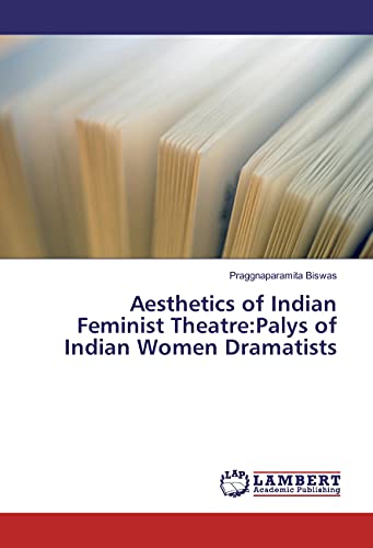 9783659935190: Aesthetics of Indian Feminist Theatre:Palys of Indian Women Dramatists