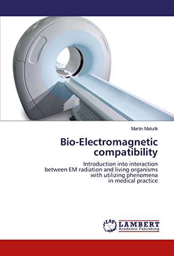 9783659936364: Bio-Electromagnetic compatibility: Introduction into interaction between EM radiation and living organisms with utilizing phenomena in medical practice