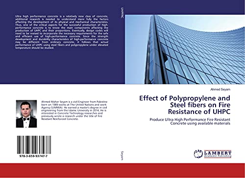 Stock image for Effect of Polypropylene and Steel fibers on Fire Resistance of UHPC: Produce Ultra High Performance Fire Resistant Concrete using available materials for sale by Revaluation Books