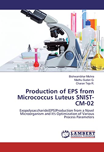 9783659938122: Production of EPS from Micrococcus Luteus SNIST-CM-02: Exopolysaccharide(EPS)Production from a Novel Microorganism and It's Optimization of Various Process Parameters