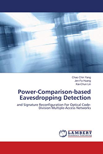 Stock image for Power-Comparison-based Eavesdropping Detection: and Signature Reconfiguration For Optical Code-Division Multiple-Access Networks for sale by Revaluation Books