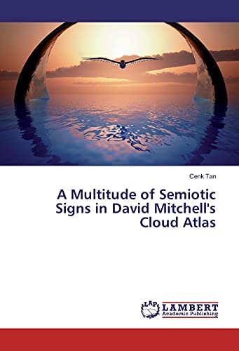 9783659949685: A Multitude of Semiotic Signs in David Mitchell's Cloud Atlas