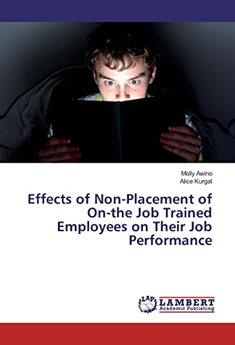 9783659952531: Effects of Non-Placement of On-the Job Trained Employees on Their Job Performance
