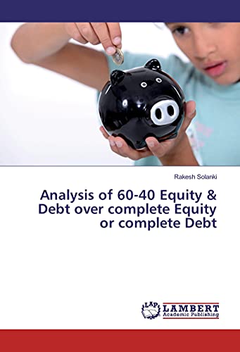 Imagen de archivo de Analysis of 60-40 Equity and Debt Over Complete Equity or Education, Occupation, Career a la venta por Kanic Books