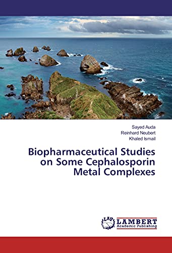 9783659965432: Biopharmaceutical Studies on Some Cephalosporin Metal Complexes