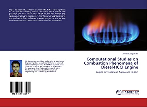 Computational Studies on Combustion Phenomena of Diesel-HCCI Engine : Engine development: A pleasure to pain - Avinash Alagumalai