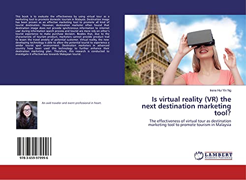 Stock image for Is virtual reality (VR) the next destination marketing tool?: The effectiveness of virtual tour as destination marketing tool to promote tourism in Malaysia for sale by Reuseabook