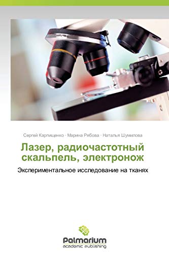 Imagen de archivo de Lazer, radiochastotnyy skal'pel', elektronozh: Eksperimental'noe issledovanie na tkanyakh (Russian Edition) a la venta por Lucky's Textbooks