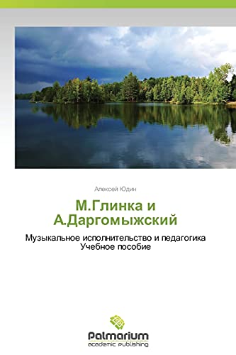 Stock image for M.Glinka i A.Dargomyzhskiy: Muzykal'noe ispolnitel'stvo i pedagogika Uchebnoe posobie (Russian Edition) for sale by Lucky's Textbooks