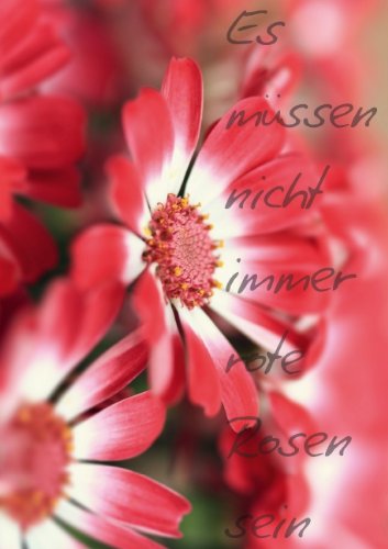 9783660078299: Es mssen nicht immer rote Rosen sein (Posterbuch DIN A4 hoch): Flipart, mit wunderbaren Blten Fotografien (Posterbuch, 14 Seiten)