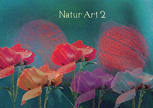 9783660088021: Natur Art 2 (Posterbuch DIN A4 quer): Blumen gehen durch ineinander kopieren in verschiedene Hintergrnde eine Symbiose mit dem Hintergrund ein. (Posterbuch, 14 Seiten)