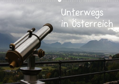 Unterwegs in Österreich (Posterbuch DIN A4 quer): Österreich: Das ist Natur und Historie, aber auch Stadt und Moderne. Ein Ausflug in Bildern für Österreich-Fans. (Posterbuch, 14 Seiten) - Blass, Bettina